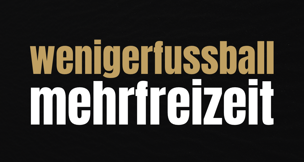 Wenigerfussballmehrfreizeit